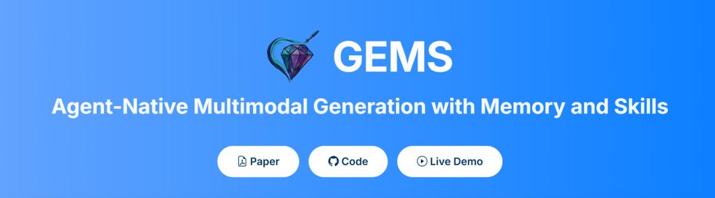 GEMS：让6B小模型超越Nano Banana 2！多模态生成新范式，Agent+记忆+技能三合一